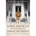 Lord, Show Us Thy Face and We Shall Be Saved: A Mission of Light, Truth, and Transformation