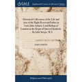 Historical Collections of the Life and Acts of the Right Reverend Father in God, John Aylmer, Lord Bishop of London in the Reign of Queen Elizabeth. .
