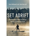 Set Adrift: Deconstructing What You Believe Without Sinking Your Faith