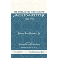 The Collected Writings of James Leo Garrett Jr., 1950-2015: Volume Eight: The Christian Life