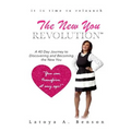 The New You Revolution: A 40 Day Journey to Discovering and Becoming the New You