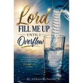 Lord, fill me up until I overflow: Volume 2
