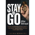 Stay or Go After Betrayal: From Overwhelm to Clarity, the Right Questions to Find Your Next Step