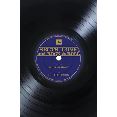 Sects, Love, and Rock & Roll: My Life on Record