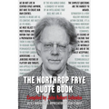 The Northrop Frye Quote Book