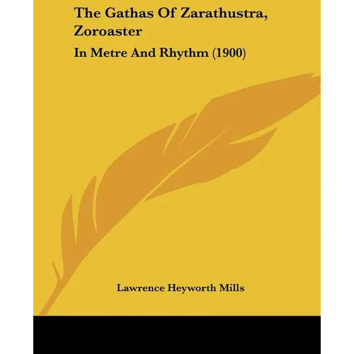 The Gathas Of Zarathustra, Zoroaster: In Metre And Rhythm (1900)