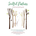 Soulful Nature: A Spiritual Field Guide