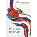 Where is My Coat?: Finding Joy and Peace in Life's Disappointments