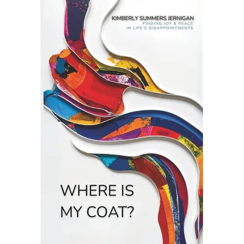Where is My Coat?: Finding Joy and Peace in Life's Disappointments