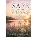 Safe In His Presence- A Christian Woman's Guide To Healing, Peace And Wholeness in Christ.
