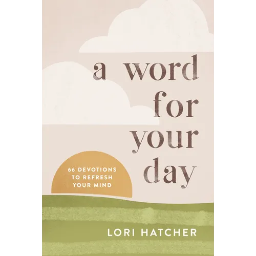 A Word for Your Day: 66 Devotions to Refresh Your Mind
