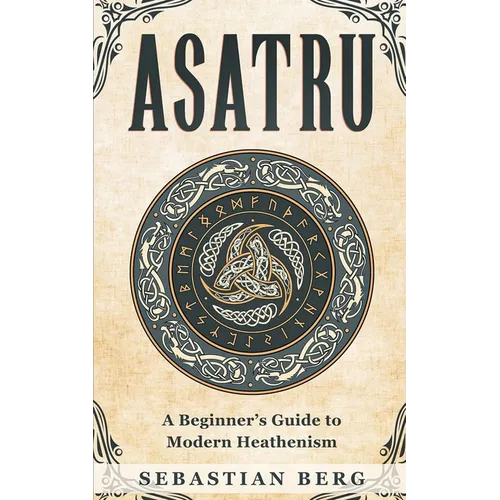 Asatru: A Beginner's Guide to Modern Heathenism