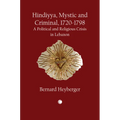 Hindiyya, Mystic and Criminal (1720-1798): A Political and Religious Crisis in Lebanon