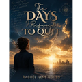 The Days I Refused To Quit
