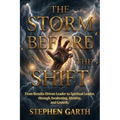 The Storm Before the Shift: From Results Driven Leader to Spiritual Leader, Through Awakening, Identity, and Growth.