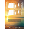 Morning by Morning: 365 Meditations to Nourish the Soul