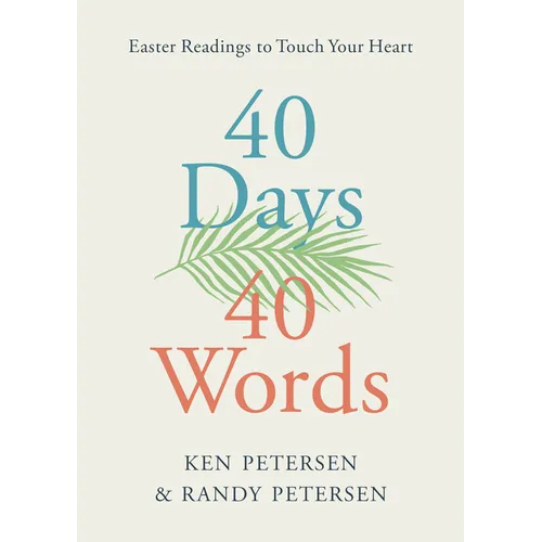 40 Days. 40 Words.: Easter Readings to Touch Your Heart
