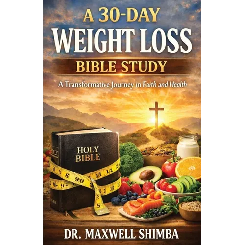 A 30-Day Weight Loss Bible Study: A Transformative Journey in Faith and Health