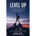 Level Up: 11 Steps To Building The Powerful Life YOU Deserve