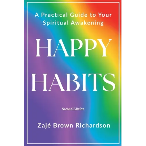 Happy Habits: A Practical Guide to Your Spiritual Awakening