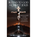 Bound to God in Christ Jesus: From Slavery to Sin to Slavery to Christ in Romans 6