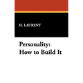 Personality: How to Build It