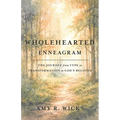 Wholehearted Enneagram: The Journey From Type to Transformation as God's Beloved