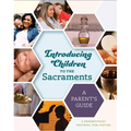 Introducing Children to the Sacraments: A Parent's Guide