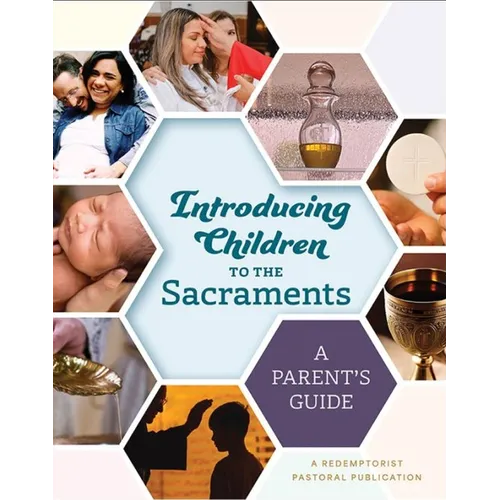 Introducing Children to the Sacraments: A Parent's Guide