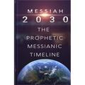 Messiah 2030: The Prophetic Messianic Timeline