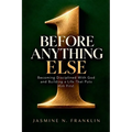 Before Anything Else: Becoming Disciplined With God and Building a Life That Puts Him First