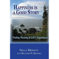 Happiness is a Good Story: Finding Meaning in Life's Experiences
