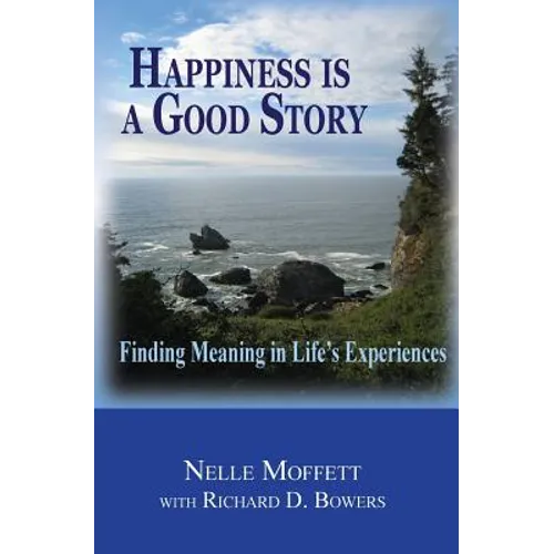 Happiness is a Good Story: Finding Meaning in Life's Experiences