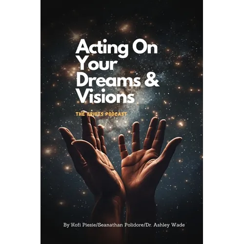 Acting On Your Dreams & Visions