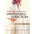 A Christian Approach to Understanding Addiction