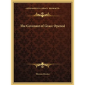 The Covenant of Grace Opened
