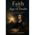 Faith in an Age of Doubt: Timeless Christian Lessons from Blaise Pascal
