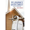 My Journey With Christ: Genesis to Revelation