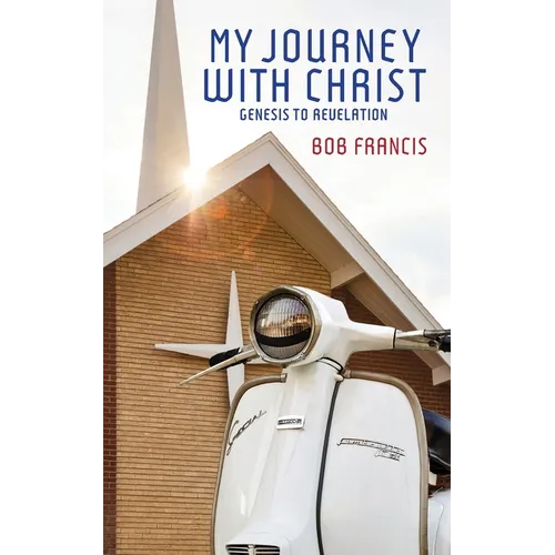 My Journey With Christ: Genesis to Revelation