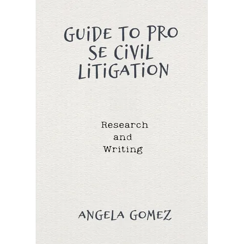 Guide to Pro Se Civil Litigation: Research and Writing