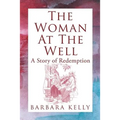 The Woman at the Well: A Story of Redemption