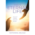 This Is Eternal Life: Right Here, Right Now