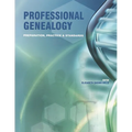 Professional Genealogy: Principles, Practices & Standards