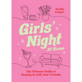 Girls' Night at Home: The Ultimate Guide to Staying in with Your Friends