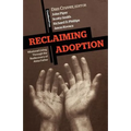 Reclaiming Adoption: Missional Living Through the Rediscovery of Abba Father