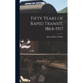 Fifty Years of Rapid Transit, 1864-1917