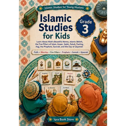 Islamic Studies for Kids: Grade 3 - Learn About Allah's Beautiful Names - Islamic Beliefs - the Five Pillars of Islam - Imaan - Salah - Zakah - Fastin