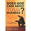 Does God Care About Your Business?: Discovering God's Plan for Your Business or Career