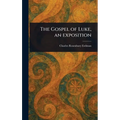The Gospel of Luke, an Exposition