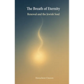The Breath of Eternity: Renewal and the Jewish Soul